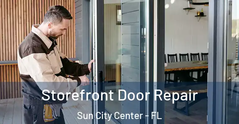 Storefront Door Repair Sun City Center - FL